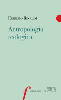Antropologia teologica - Fabrizio Rinaldi