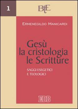 Gesù, la cristologia, le Scritture. Saggi esegetici e teologici
