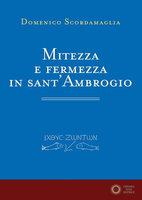 Mitezza e fermezza in sant'Ambrogio