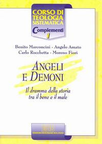 Angeli e demoni. Il dramma della storia tra il bene e il male - Benito Marconcini, Angelo Amato, Moreno Fiori