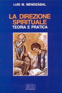 La direzione spirituale. Teoria e pratica - Louis M. Mendizábal