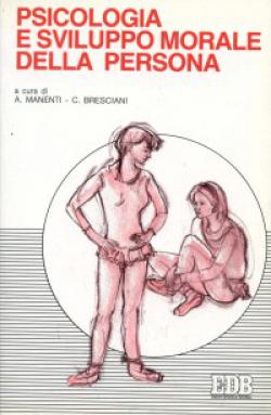 Psicologia e sviluppo morale della persona - A. Manenti, C. Bresciani