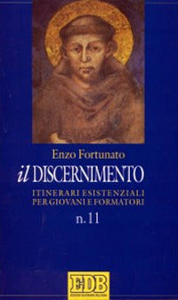 Il discernimento. Itinerari esistenziali per giovani e formatori vol. 11
