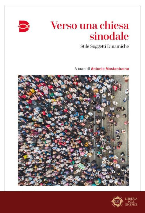 Verso una Chiesa sinodale. Stile soggetti dinamiche - A. Mastantuono