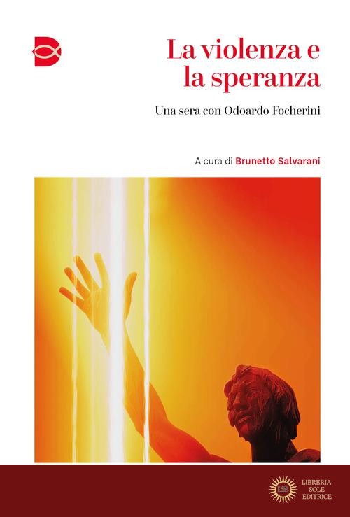 La violenza e la speranza. Una sera con Odoardo Focherini