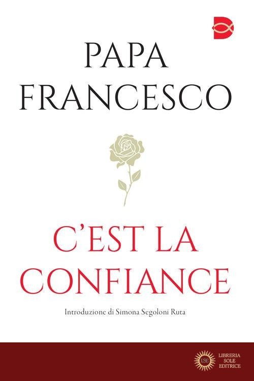 C'est la confiance - Francesco (Jorge Mario Bergoglio)