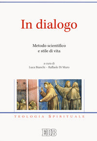 In dialogo. Metodo scientifico e stile di vita - L. Bianchi, R. Di Muro