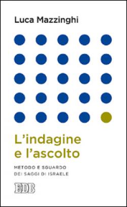 L'indagine e l'ascolto. Metodo e sguardo dei saggi di Israele - Luca Mazzinghi