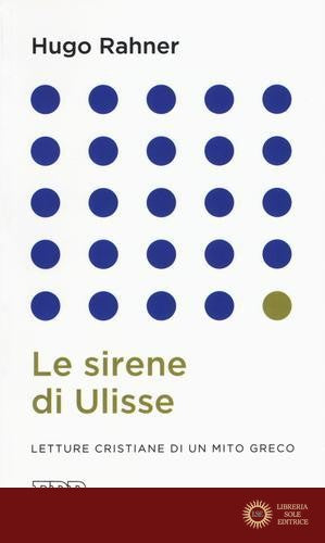 Le sirene di Ulisse. Letture cristiane di un mito greco