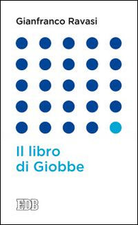 Il libro di Giobbe - Gianfranco Ravasi