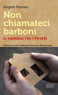 Non chiamateci barboni. Il Vangelo tra i poveri - Angelo Romeo