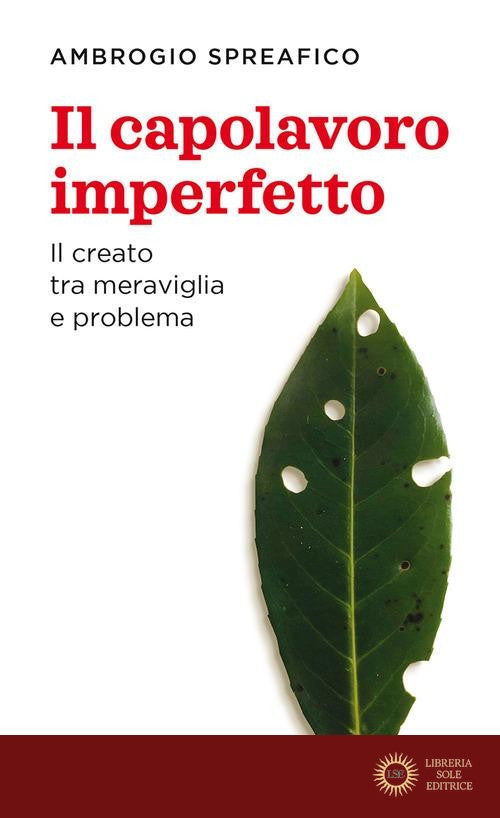 Il capolavoro imperfetto. Il creato tra meraviglia e problema