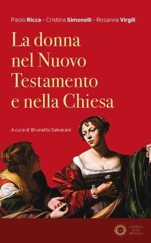 La donna nel Nuovo Testamento e nella Chiesa - Paolo Ricca, Cristina Simonelli, Rosanna Virgili