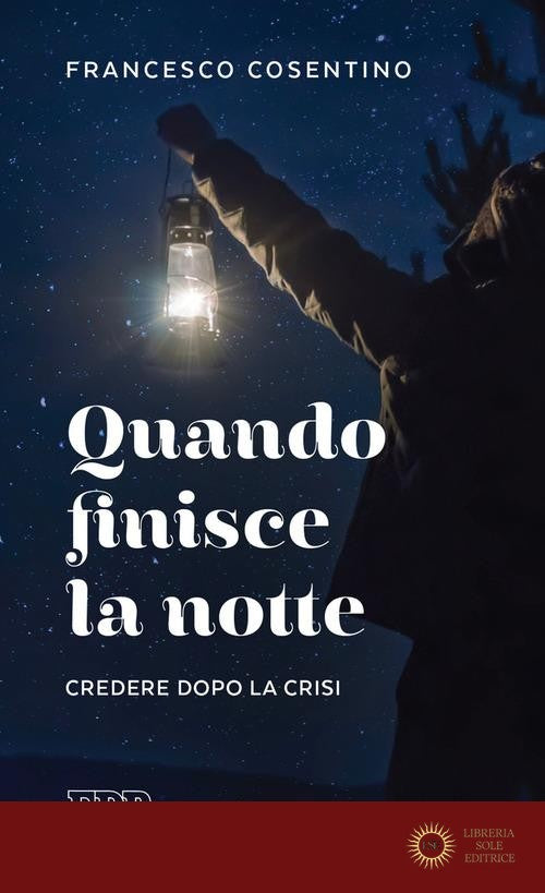 Quando finisce la notte. Credere dopo la crisi