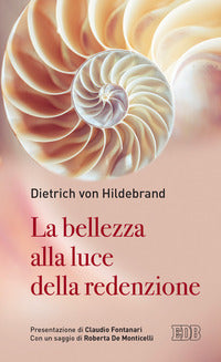 La bellezza alla luce della redenzione - Dietrich von Hildebrand