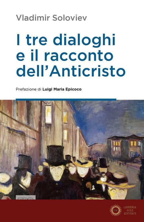 I tre dialoghi e il racconto dell'anticristo - Vladimir Soloviev