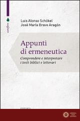 Appunti di ermeneutica. Comprendere e interpretare i testi biblici e letterari - Luis Alonso Schökel, José Maria Bravo Aragón