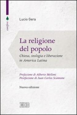La religione del popolo. Chiesa, teologia e liberazione in America Latina - Lucio Gera