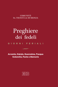 Preghiere dei fedeli. Giorni feriali. Avvento, Natale, Quaresima, Pasqua, Solennità, Feste e Memorie
