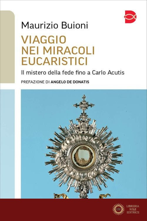 Viaggio nei miracoli eucaristici. Il mistero della fede fino a Carlo Acutis - Maurizio Buioni