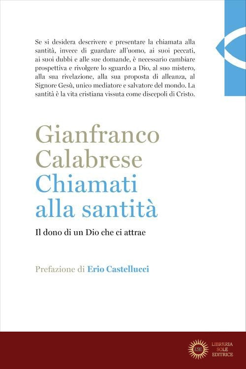 Chiamati alla santità. Il dono di un Dio che ci attrae - Gianfranco Calabrese