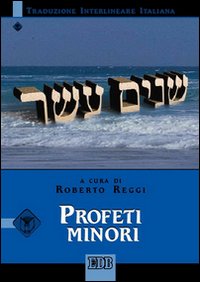 Profeti minori. Versione interlineare in italiano - R. Reggi