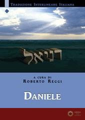 Daniele. Versione interlineare in italiano - R. Reggi