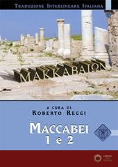 Maccabei 1 e 2. Versione interlineare in italiano - R. Reggi