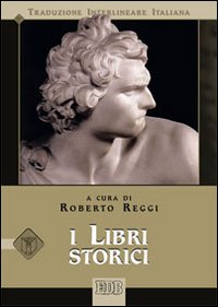 I libri storici. Versione interlineare in italiano - R. Reggi