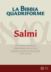 La Bibbia quadriforme. Salmi. Testo ebraico masoretico, versione greca dei Settanta, versione latina della Nova Vulgata, testo CEI 2008