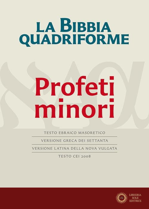 La Bibbia quadriforme Profeti minori. Testo ebraico masoretico, versione greca dei Settanta, versione latina della Nova Vulgata, testo CEI 2008. Ediz. multilingue - R. Reggi
