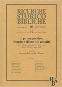 Il potere politico: bisogno e rifiuto dell'autorità. XXXVIII Settimana Biblica Nazionale (Roma, 6-10 settembre 2004) - E. Manicardi, L. Mazzinghi