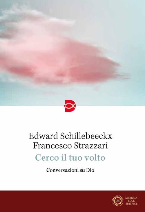Cerco il tuo volto. Conversazioni su Dio