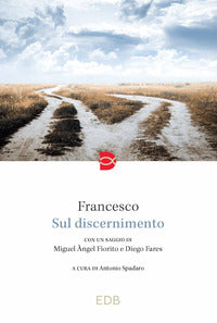 Sul discernimento - Francesco (Jorge Mario Bergoglio), Diego Fares, Miguel Àngel Fiorito