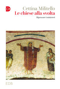 Le chiese alla svolta. Ripensare i ministeri - Cettina Militello