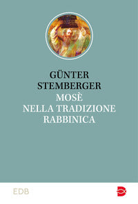 Mosè nella tradizione rabbinica - Günter Stemberger