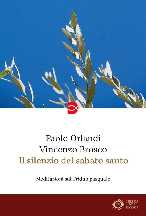 Il silenzio del Sabato Santo. Meditazioni sul Triduo pasquale - Paolo Orlandi, Vincenzo Brosco