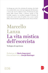 La vita mistica dell'esorcista. Teologia ed esperienza - Marcello Lanza