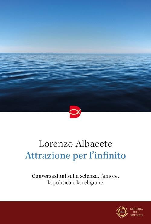 Attrazione per l'infinito - Lorenzo Albacete