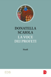 La voce dei profeti. Studi - Donatella Scaiola
