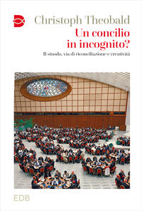 Un concilio in incognito? Il sinodo, via di riconciliazione e creatività - Christoph Theobald