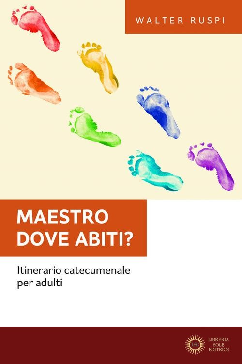 Maestro dove abiti? Itinerario catecumenale per adulti - Walter Ruspi