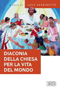 Diaconia della Chiesa per la vita del mondo - L. Garbinetto