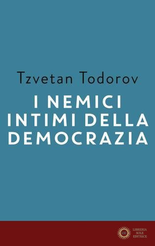 I nemici intimi della democrazia - Tzvetan Todorov