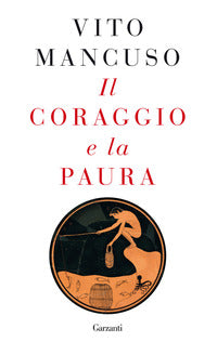 Il coraggio e la paura - Vito Mancuso