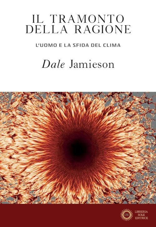 Il tramonto della ragione. L'uomo e la sfida del clima