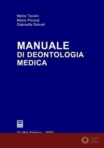 Manuale di deontologia medica - Mario Tavani, Mario Picozzi, Gabriella Salvati
