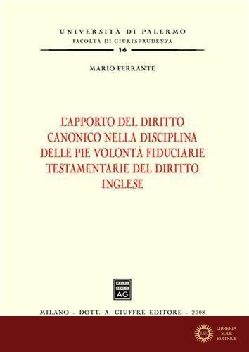 L'apporto del diritto canonico nella disciplina delle pie volontà fiduciarie testamentarie del diritto inglese