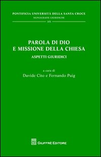 Parola di Dio e missione della Chiesa. Aspetti giuridici - D. Cito, F. Puig