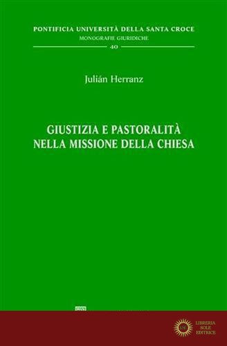 Giustizia e pastoralità nella missione della Chiesa - Julian Herranz